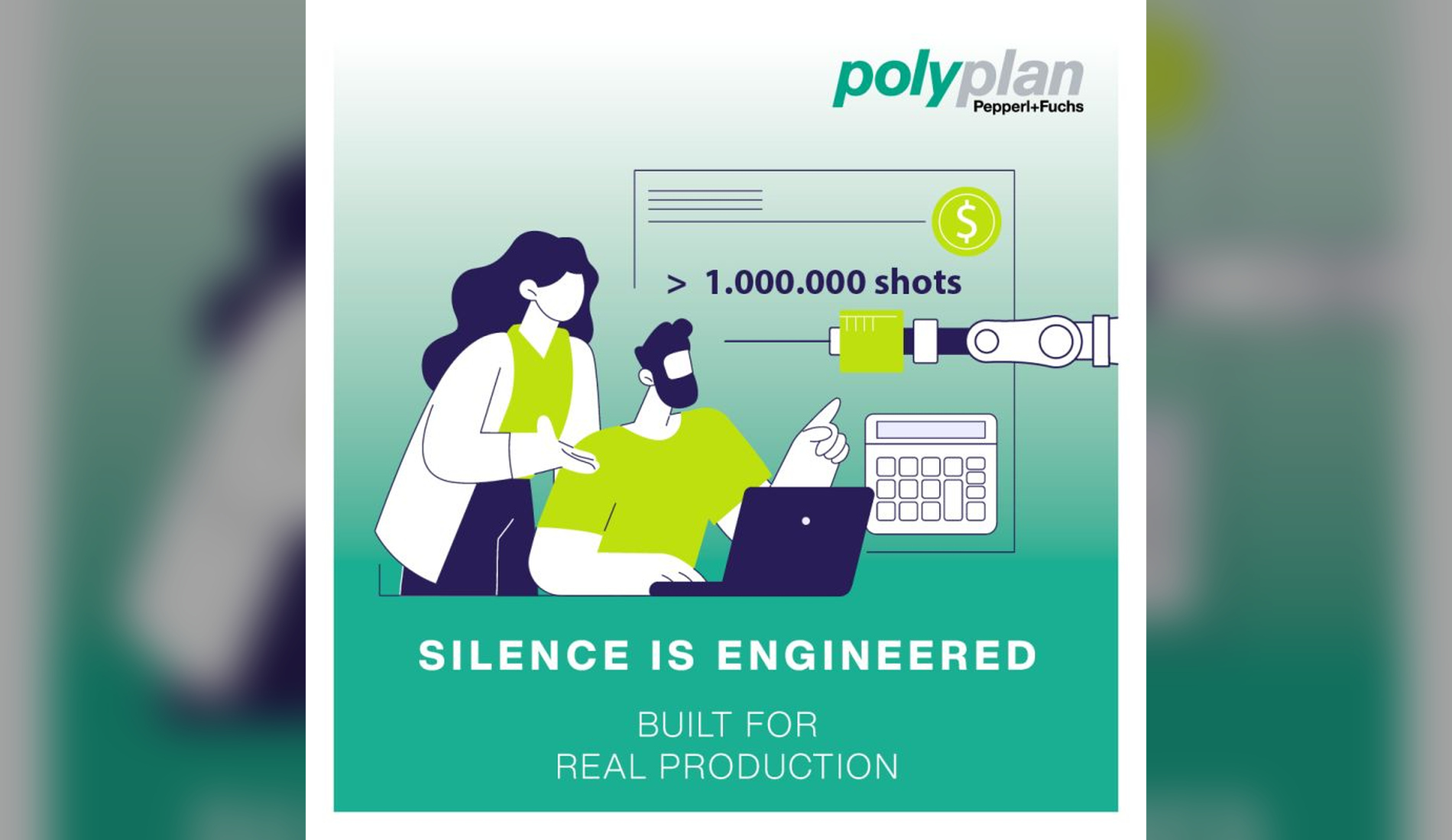 SILENCE IS ENGINEERED Entwickelt für den realen Produktionsalltag